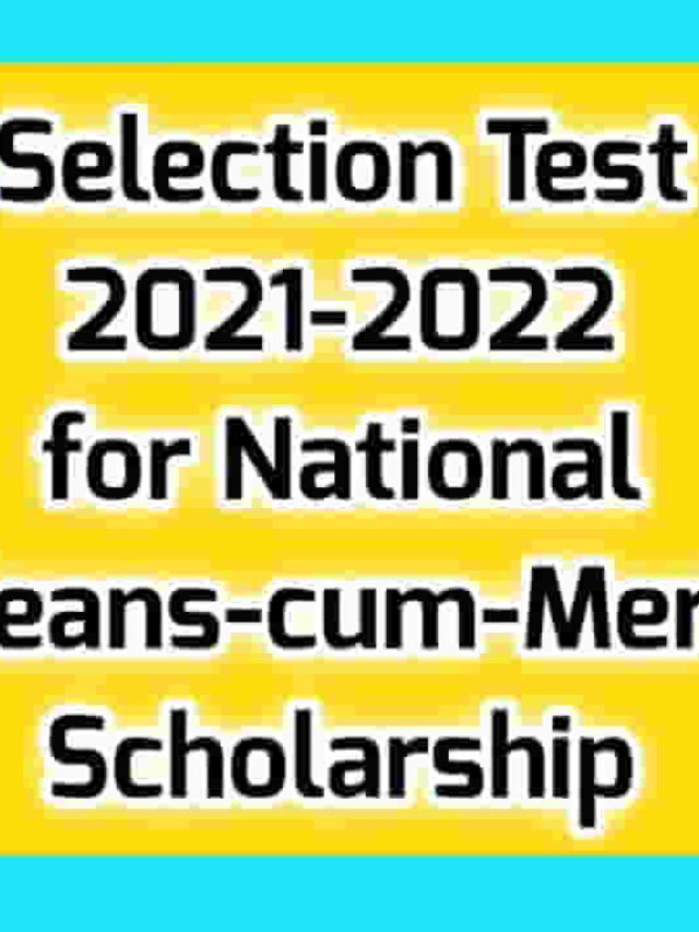 Selection Test 2021-2022 for National Means-cum-Merit Scholarship